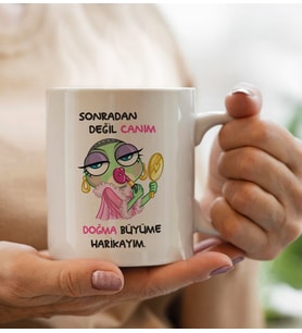 BK Gift Sonradan Değil Canım Doğma Büyüme Harikayım Tasarımlı Beyaz Kupa Bardak, Arkadaşa Hediye, Doğum Günü Hediyesi