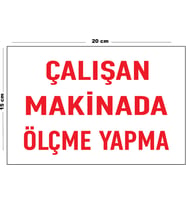 Metal Çalışan Makinada Ölçme Yapma 15 Cm x 20 Cm Uyarı Levhası Yönlendirme Tabelası