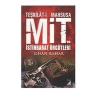 Teşkilatı Mahsusa Mit ve İstihbarat Örgütleri - İlhan Bahar
