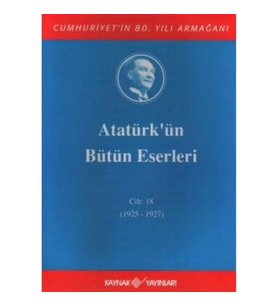 Atatürk'ün Bütün Eserleri Cilt: 18 (1925 - 1927)