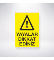 Yayalar Dikkat Ediniz 21x28 Arkası Yapışkanlı Levha