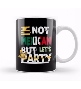 I m Not Mexican But Let s Party Cinco De Mayo 2020 Kupa Bardak Porselen