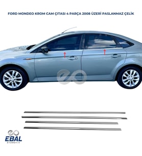 Ford Mondeo Krom Cam Çıtası 4 parca 2008 Üzeri Paslanmaz Çelik