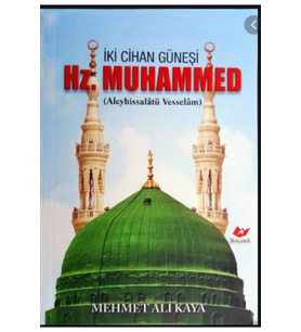 Iki Cihan Güneşi Hazreti Muhammed Aleyhissalâtü Vesselâm