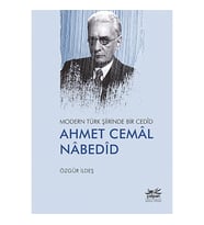 Modern Türk Şiirinde Bir Cedîd Ahmet Cemâl Nâbedîd