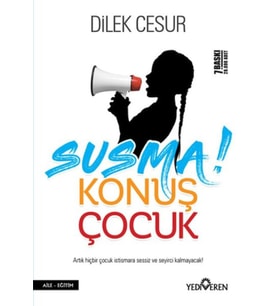Susma! Konuş Çocuk