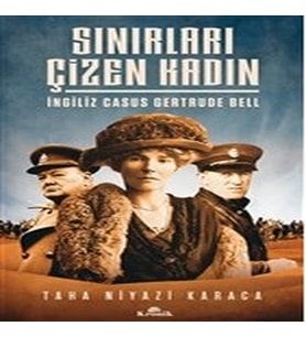 Sınırları Çizen Kadın - İngiliz Casus Gertrude Bell