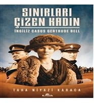 Sınırları Çizen Kadın - İngiliz Casus Gertrude Bell