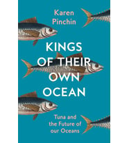 Kings Of Their Own Ocean: Tuna And The Future Of Our Oceans (Krem)