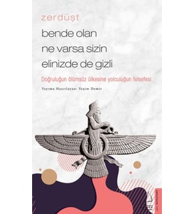 Zerdüşt - Bende Olan Ne Varsa Sizin Elinizde de Gizli