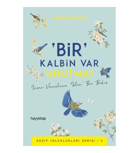 Bir Kalbin Var Unutma - Keşif Yolculukları Serisi  2