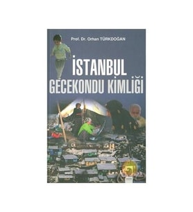 İstanbul Gecekondu Kimliği-Orhan Türkdoğan
