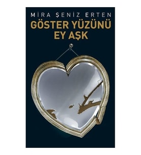 Göster Yüzünü Ey Aşk - Mira Şeniz Erten