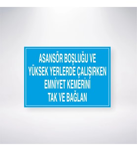 Asansör Boşluğu ve Yüksek Yerlerde Çalışırken Emniyet Kemerini Tak ve Bağlan 21x28 Arkası Yapışkanlı