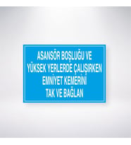 Asansör Boşluğu ve Yüksek Yerlerde Çalışırken Emniyet Kemerini Tak ve Bağlan 21x28 Arkası Yapışkanlı Levha