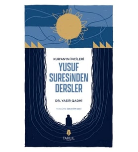 Kur'an'ın İncileri Yusuf Suresinden Dersler