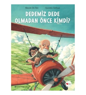 Dedemiz Dede Olmadan Önce Kimdi?