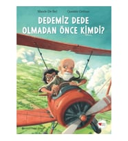 Dedemiz Dede Olmadan Önce Kimdi?