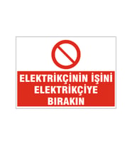 Elektrikçinin işini elektrikçiye bırakın, isg uyarı levhası