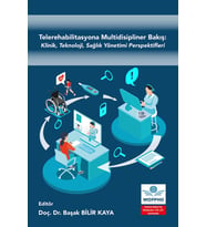 Telerehabilitasyona Multidisipliner Bakış: Klinik, Teknoloji, Sağlık Yönetimi Perspektifleri