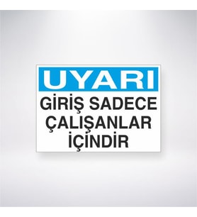 Uyarı Giriş Sadece Çalışanlar İçindir 21x28 Arkası Yapışkanlı Levha