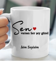 Kişiye Özel SEN varsan Herşey Güzel Tasarımlı Kişiye Özel Kupa Bardak