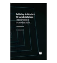 Exhibiting Architecture through Installations