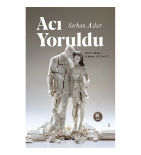 Acı Yoruldu