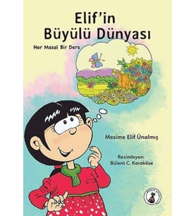 Elif'in Büyülü Dünyası - Her Masal Bir Ders