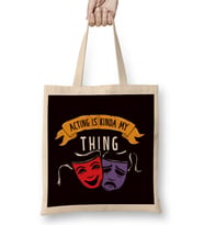 Acting Is My Thing Theatre Geek Fan Drama Actor Actress Bez Çanta Uzun Saplı