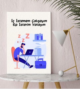 BK Gift İç Istemem Çalışayım Ep isterim Yatayım Kanvas Tablo, Arkadaşa Hediye, İş Hediyesi