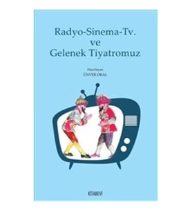 Radyo-Sinema-Tv ve Gelenek Tiyatromuz