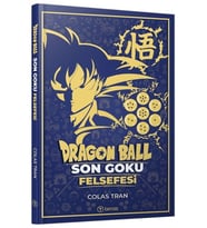 Dragon Ball: Son Goku Felsefesi