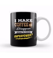 I Make Coffee Disappear Whats Your Superpower Kupa Bardak Porselen