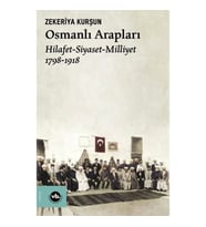 OSMANLI ARAPLARI  HİLAFET- SİYASET- MİLLİYET 1798-1918
