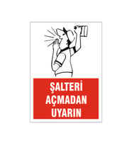 Şalteri açmadan uyarın, isg uyarı levhası
