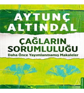 Çağların Sorumluluğu - Daha Önce Yayımlanmamış Makaleler