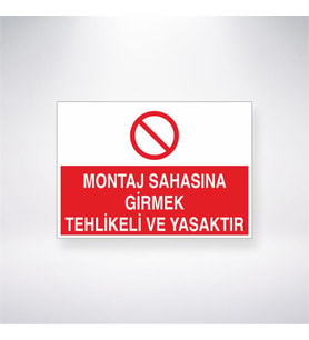 Montaj Sahasına Girmek Tehlikeli ve Yasaktır 21x28 Arkası Yapışkanlı Levha