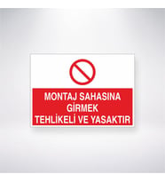 Montaj Sahasına Girmek Tehlikeli ve Yasaktır 21x28 Arkası Yapışkanlı Levha