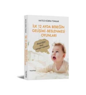 İlk 12 Ayda Bebeğin Gelişimi Beslenmesi Oyunları - Hatice Kübra Tongar