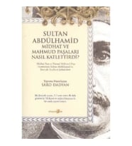 Sultan Abdülhamid Midhat ve Mahmud Paşaları Nasıl Katlettirdi?