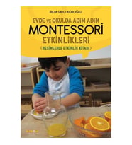 Evde ve Okulda Adım Adım Momtessori Etkinlikleri - Resimlerle Etkinlik Kitabı