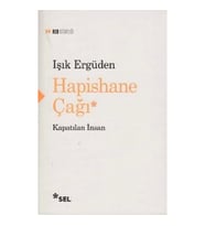 HAPİSHANE ÇAĞI Kapatılan İnsan