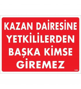 Kazan Dairesine Yetkililerden Başka Kimse Giremez Uyarı Levhası 25x35 KOD:1468