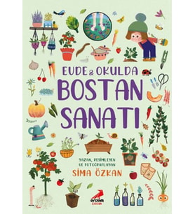 Bir Ayağım Doğada Serisi - Evde ve Okulda Bostan Sanatı