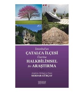 İstanbul’un Çatalca İlçesi Üzerine Halkbilimsel Bir Araştırma