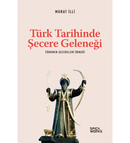 Türk Tarihinde Şecere Geleneği - Murat İlli