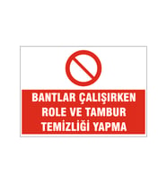 Bant çalışırken temizlik yapma, isg uyarı levhası
