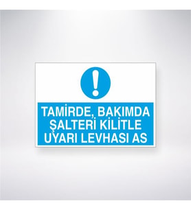 Tamirde Bakımda Şalteri Kilitle Uyarı Levhası As 21x28 Arkası Yapışkanlı Levha