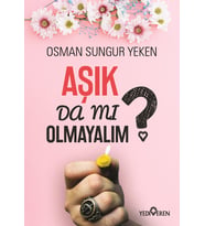 AŞIK DA MI OLMAYALIM?